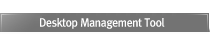 Desktop Management Tool